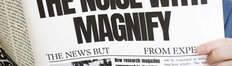 Newspaper titled The Noise with Magnify, with subtitle The news but from expert.